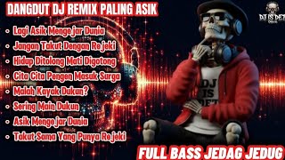 LAGI ASIK NGEJAR DUNIA - Dangdut DJ Remix Paling Asik 2025 🎶 Full Bass Jedag Jedug Viral