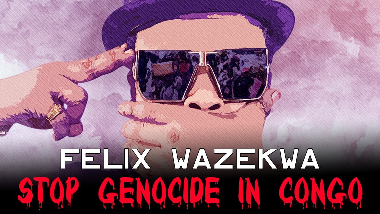 Félix Wazekwa – Stop Genocide In Congo