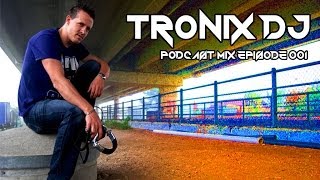 Tronix DJ - Podcast Mix Episode 001