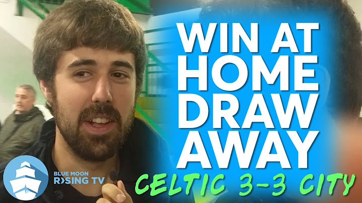 Win at Home, Draw Away | Celtic 3-3 Manchester City