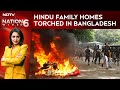 Bangladesh Protest | Hindu Family Homes Torched In Bangladesh Amid Attacks On Minorities