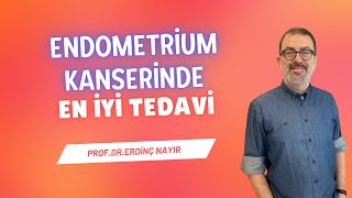 ENDOMETRİUM KANSERİNDE EN İYİ TEDAVİ - Prof.Dr.Erdinç Nayır #kanser #onkoloji
