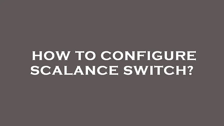 How to configure scalance switch?