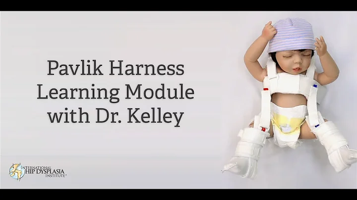 Pavlik Harness Learning Module with Dr. Kelley
