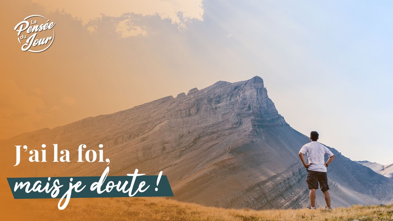 J’ai la foi, mais je doute !