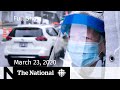 The National for Monday, March 23  — ‘Go home and stay home;’ COVID-19 cases surge