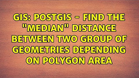 GIS: PostGIS - Find the "median" distance between two group of geometries depending on polygon area