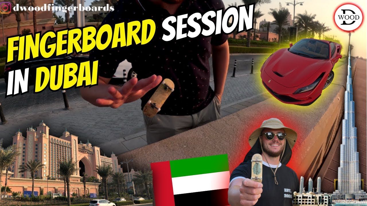 Fingerboarding in Dubai 🌇 Tricks & Iconic Views! 🛹 | LET'S SESH! D-Wood Decks