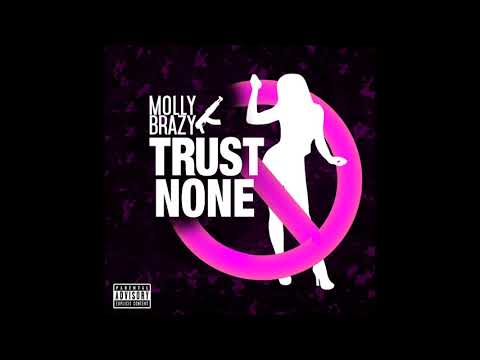 Molly Brazy -  Trust None (Official Audio)