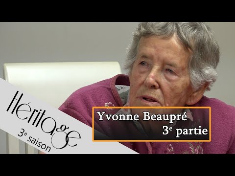 Héritage S3 | Yvonne Beaupré - 3e partie