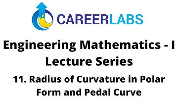 11. Careerlabs Engineering Mathematics -  I Radius of Curvature in Polar Form and Pedal Curve
