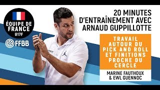 Travail autour du pick and roll et finitions proche du cercle (A. Guppillotte / Fauthoux & Guennoc)