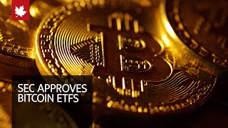 SEC approves U.S. bitcoin ETFs in watershed moment