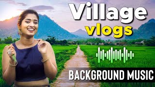 Village Vibes : 5 Vlog Background Music No Copyright | Flute music