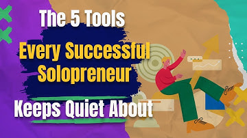 The 5 Tools Every Successful Solopreneur Keeps Quiet About