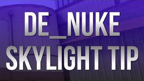 CS:GO Tip Series - de_nuke - Skylight Tip