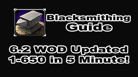 [8.0 FIXED] Blacksmithing Profession Tutorial / Guide - 1-650 in 5 Minutes!!! WOD 6.2 Patch!