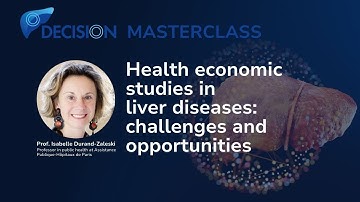 DECISION Masterclass: Health economic studies in liver diseases by Prof. Isabelle Durand-Zaleski