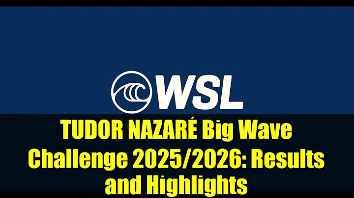 TUDOR NAZARÉ Big Wave Challenge 2025/2026: Results and Highlights