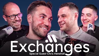 Exchanges w/ Chris Henshall | EP #4