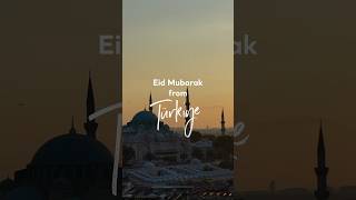 Eid Mubarak From Türkiye! #Gotürkiye