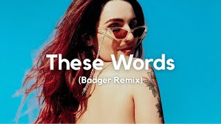 Natasha Bedingfield - These Words (Badger Remix)