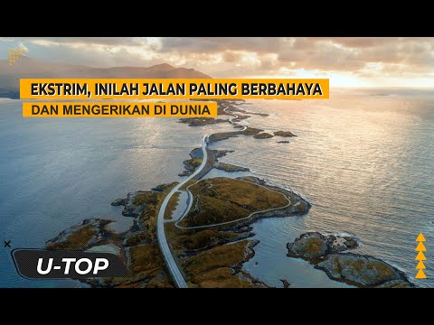 EKSTRIM, INILAH JALAN PALING BERBAHAYA DAN MENGERIKAN DI DUNIA | U-TOP
