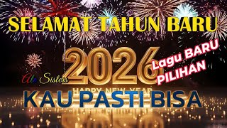 LaguEnak | Selamat Tahun baru | KAU PASTI BISA | Ale Sisters |  | Lagu pilihan terbaru
