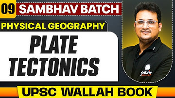 Plate Tectonics Full Chapter | Physical Geography - Chapter 9 | UPSC Preparation