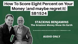 How To Score Eight Percent on Your Money (and maybe regret it) SB1524