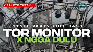 Dj Ngga Dulu X Tor Monitor Ketua  Bass Party Karnaval Viral Tiktok