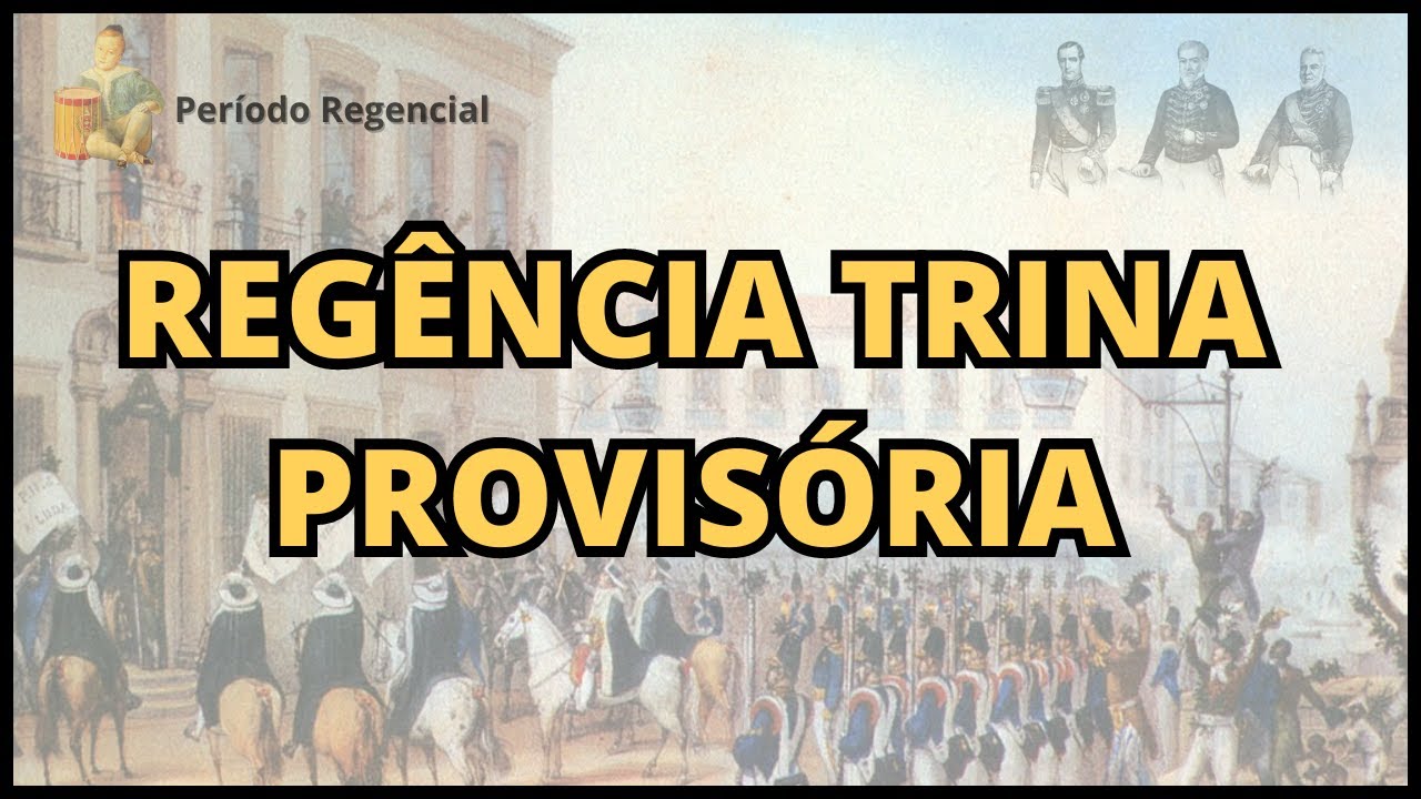 PERÍODO REGENCIAL [Cronologia #2]- Regência Trina Provisória - YouTube