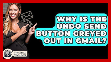 Why Is The Undo Send Button Greyed Out In Gmail? - TheEmailToolbox.com