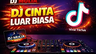 Dj Cinta Luar Biasa  Dj Mulia Rmx  Bass Terbaru 2026  Dj Remix Viral Tiktok Party Keras