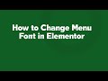 How to Change Menu Font in Elementor