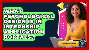 What Psychological Design Is In Internship Application Portals? - Internship Hero