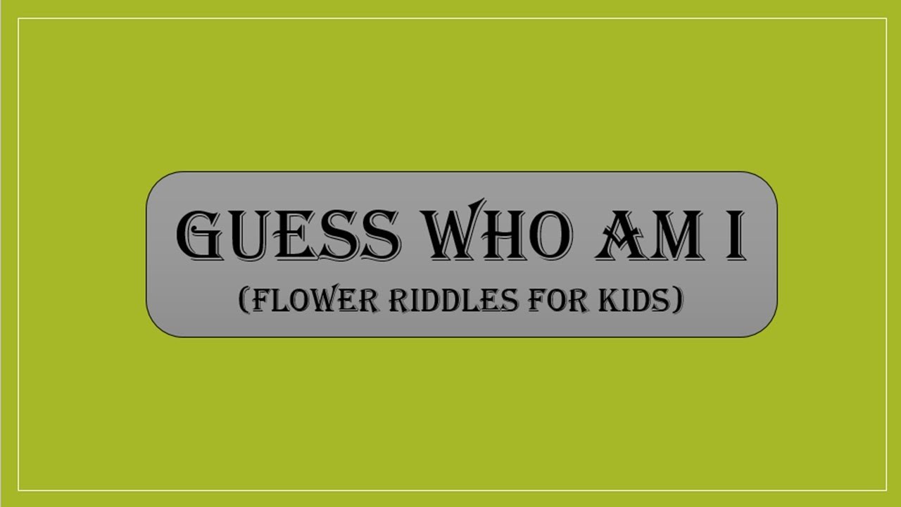 Flower Riddles For Kids. (Guess Who Am I). YouTube