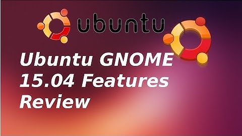 Ubuntu GNOME 15.04 New Features