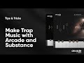 Make trap music with arcade and substance