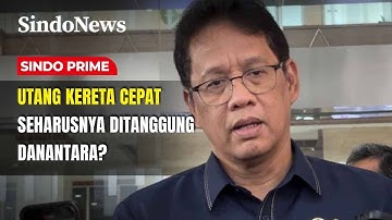 Pengamat Sebut Utang Kereta Cepat Whoosh Wajib Dibayar Danantara | Sindo Prime | 17/10