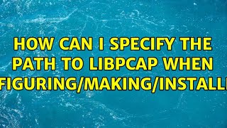 Celebrity How can I specify the path to libpcap when configuring/making/installing? Profile