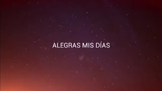 Alegras Mis Días - Su Presencia (LETRA)