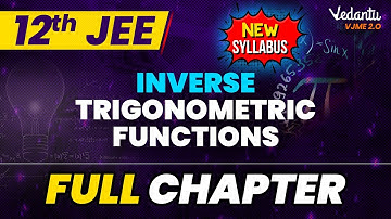 Inverse Trigonometric Functions Full Chapter | Class 12 Maths Chapter 2 | JEE 2024 New Syllabus