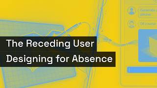 The Receding User: Designing for Absence