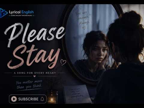 Please Stay 🌙 | A Hopeful Song for Heavy Hearts | Lyrical English Zone