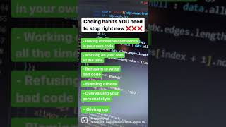 Coding habits YOU need to stop right now