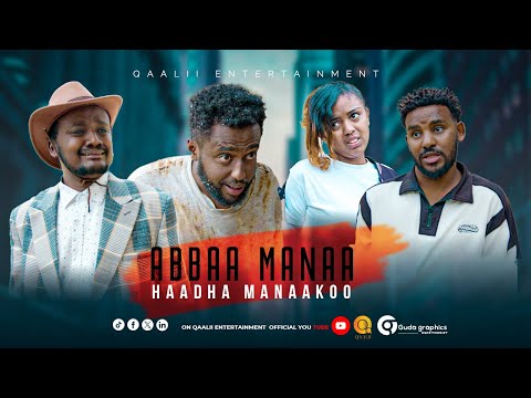 SEASON 2 EPISODE 1 Abbaa Manaa Haadha Manaakoo QAALII ENTERTAINMENT AUG 2025 