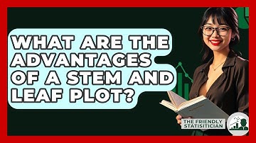 What Are The Advantages Of A Stem And Leaf Plot? - The Friendly Statistician