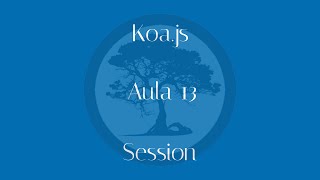 Curso de Koajs - Aula 13 - Session