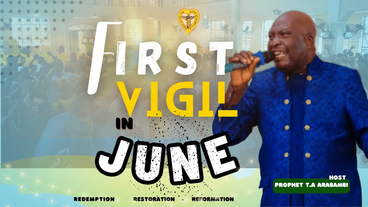 FIRST VIGIL SERVICE IN JUNE 2023 WITH PROPHET T.A ARABAMBI YouTube